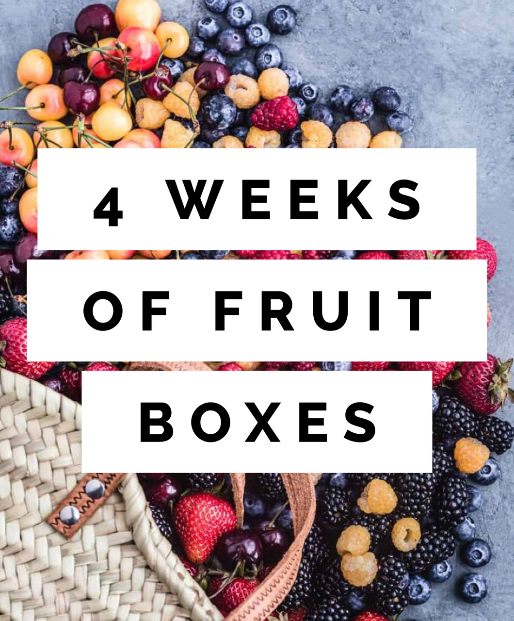 Thinking ahead,  4 weeks of fruit boxes